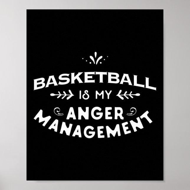 Basketball Fun  Basketball is my anger management Poster (Front)