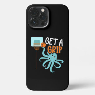 Basketball Get a Grip Octopus Quote iPhone 13 Pro Max Case