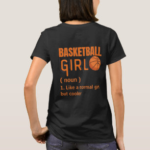 Basketball Girl Like a normal girl but cooler T-Shirt