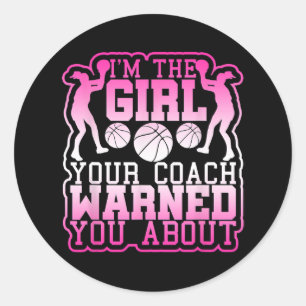 Basketball Girl Your Coach Warned you About Classic Round Sticker