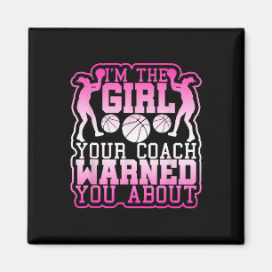 Basketball Girl Your Coach Warned you About Magnet