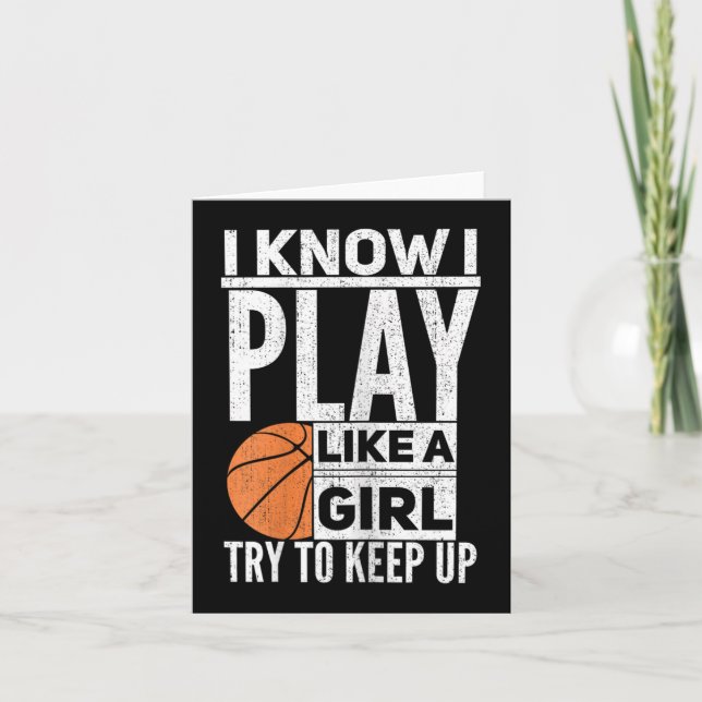 Basketball Girls - I Know I Play Like A Girl Try T Card (Front)