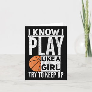 Basketball Girls - I Know I Play Like A Girl Try T Card