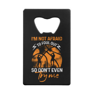 Basketball - I'm Not Afraid to Foul Out