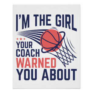 Basketball I'm The Girl Your Coach Warned About Poster