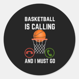 Basketball Is Calling And I Must Go1 Classic Round Sticker