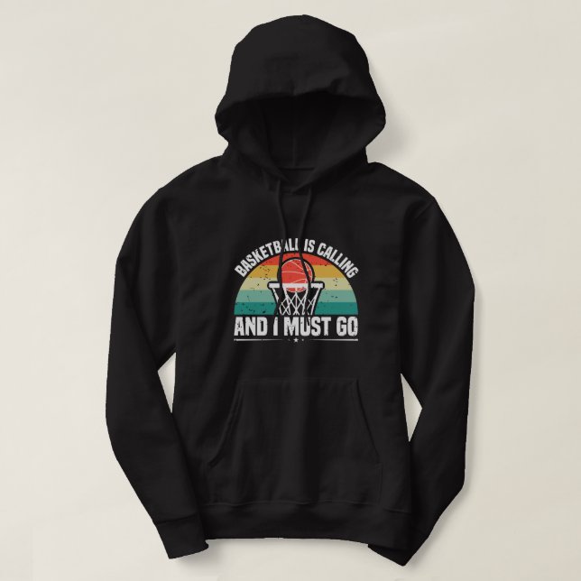 Basketball is Calling and I Must Go Hoodie (Design Front)
