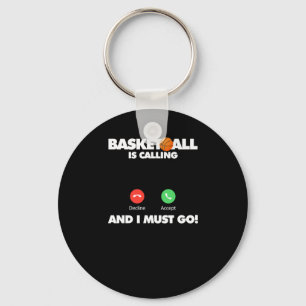 Basketball Is Calling And I Must Go  Key Ring