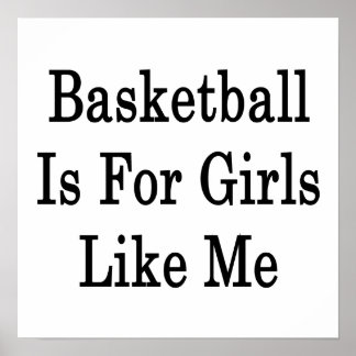 Basketball Is For Girls Like Me Poster