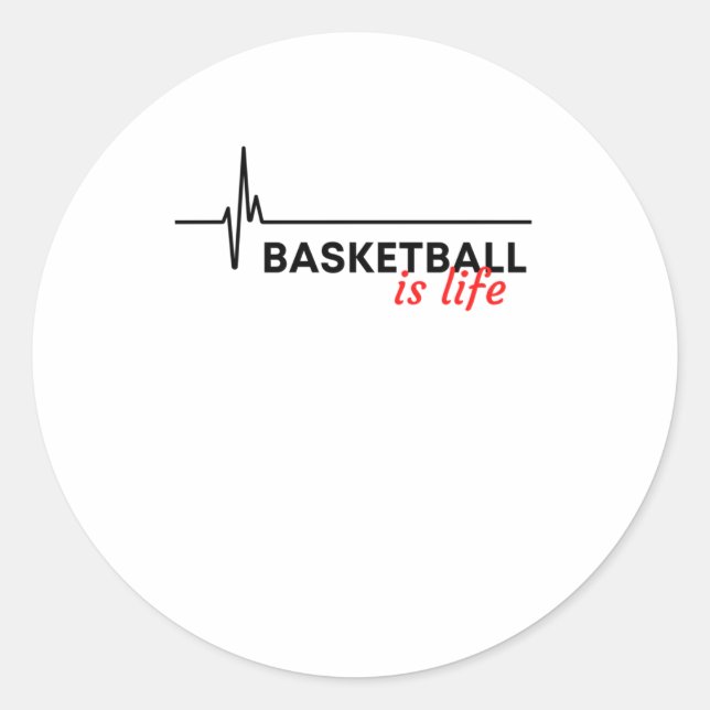 Basketball Is Life.  Classic Round Sticker (Front)
