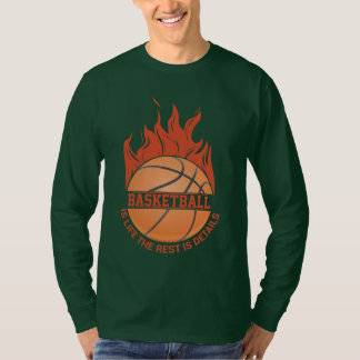 Basketball Is Life Flaming Ball T-Shirt