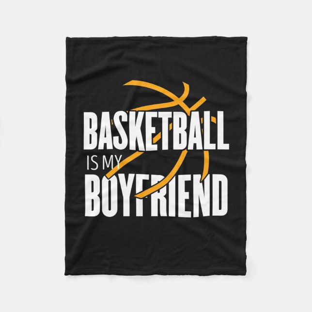 Basketball Is My Boyfriend Fleece Blanket (Front)