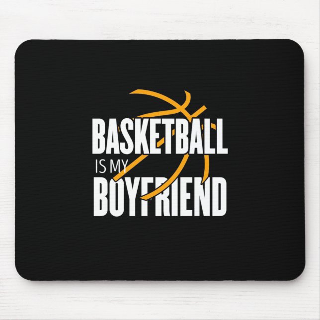 Basketball Is My Boyfriend Mouse Pad (Front)