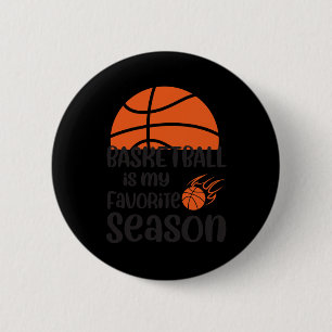 Basketball Is My Favourite Season 12  6 Cm Round Badge