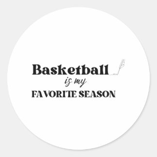 Basketball Is My Favourite Season 2  Classic Round Sticker