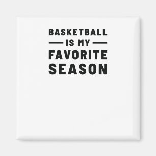 Basketball Is My Favourite Season. Basketball Quot Magnet