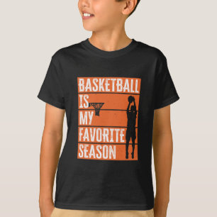 Basketball Is My Favourite Season T-Shirt
