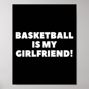Basketball Is My Girlfriend Basketball Gift Poster