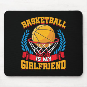 Basketball Is My Girlfriend Basketball Players Mouse Pad
