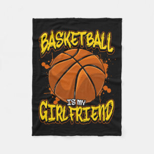 Basketball Is My Girlfriend Funny Bball Players  Fleece Blanket