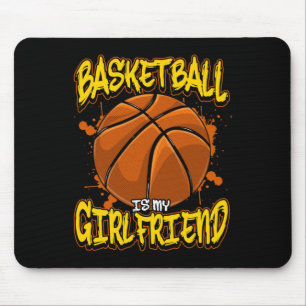 Basketball Is My Girlfriend Funny Bball Players Mouse Pad