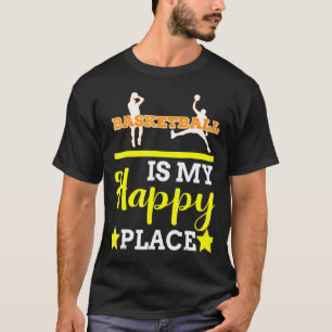 Basketball Is My Happy Place T-Shirt