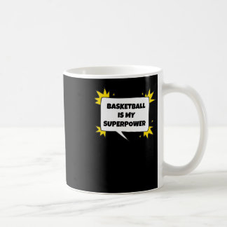 Basketball Is My Superpower Coffee Mug