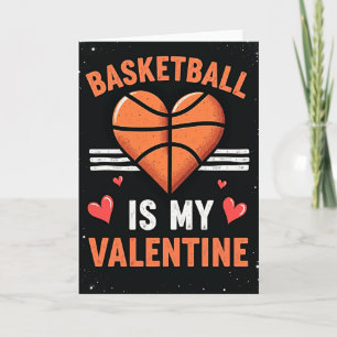 Basketball Is My Valentine Card