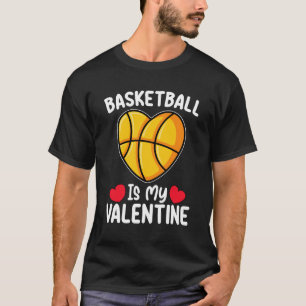 Basketball Is My Valentine Day Sports T-Shirt