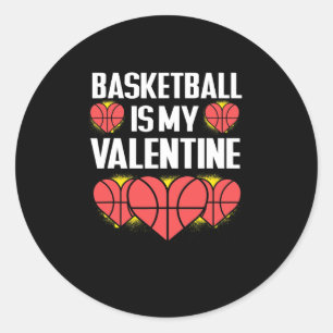 Basketball Is My Valentine Fun Love Sports Lover  Classic Round Sticker