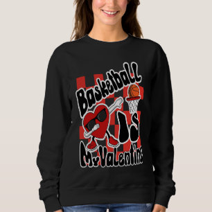 Basketball Is My Valentine Heart Retro Dunking Bas Sweatshirt