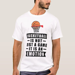 Basketball Is Not Just A Game, It Is An Emotion T-Shirt