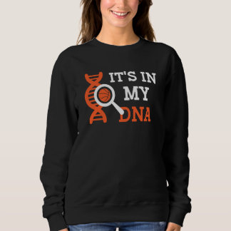 Basketball It S In My Dna Basketball Coach & Playe Sweatshirt