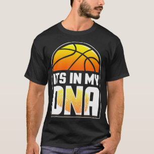 Basketball - It'S In My Dna T-Shirt