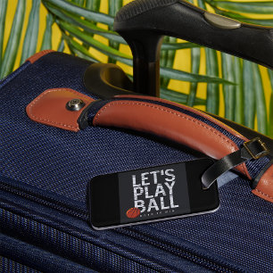 Basketball Lets Play Ball Born to Win Sports Luggage Tag