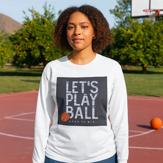 Basketball Lets Play Ball Born to Win Sports T-Shirt (Creator Uploaded)