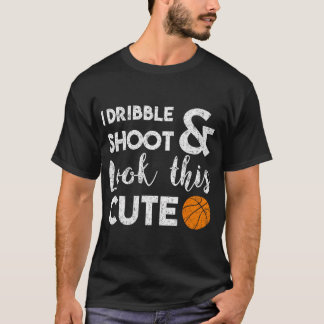 Basketball Lover I Dribble Shoot And Look This Cut T-Shirt