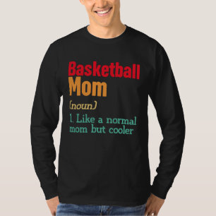 Basketball Mom Definition  Sports Mama Mother s Da T-Shirt