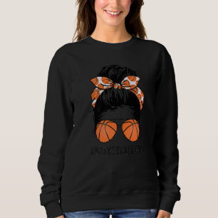 Basketball Mum Messy Bun Proud Mama Basketball Sun Sweatshirt