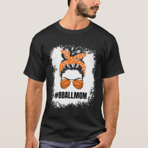 Basketball Mum Messy Bun Proud Mama Bball Basketba T-Shirt