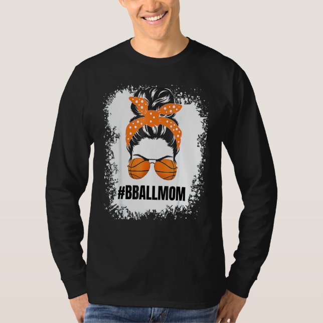 Basketball Mum Messy Bun Proud Mama Bball Basketba T-Shirt (Front)