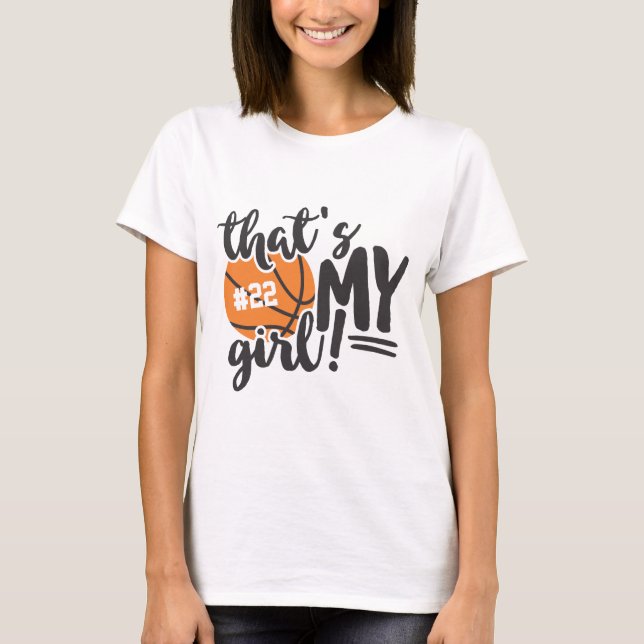 Basketball Mum That's My Girl Any Number T-Shirt (Front)