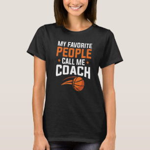 Basketball My Favourite People Call Coach T-Shirt