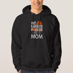 Basketball My Favourite Player Calls Me Mum Hoodie
