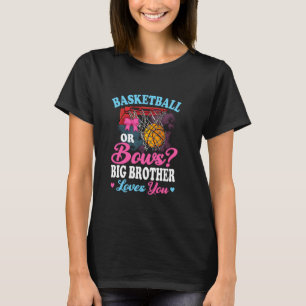 Basketball Or Bows Big Brother Loves You Gender Ba T-Shirt