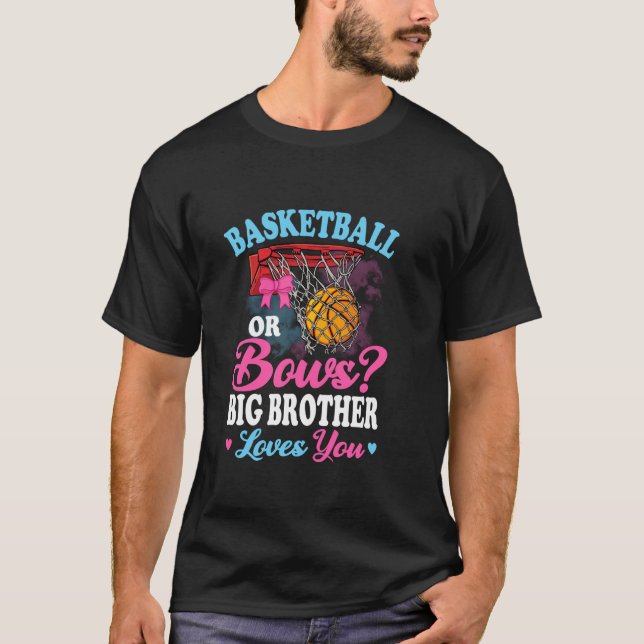 Basketball Or Bows Big Brother Loves You Gender Ba T-Shirt (Front)