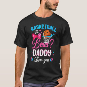 Basketball Or Bows Daddy Loves You Gender Reveal P T-Shirt