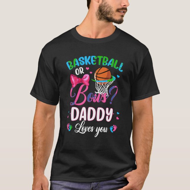 Basketball or Bows Daddy Loves You Gender Reveal P T-Shirt (Front)