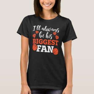 Basketball Parent I ll Always Be His Biggest Fan T-Shirt