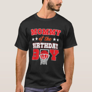 Basketball Party Mummy of the Birthday Boy Baller  T-Shirt